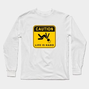 Caution Life is Hard 02 Long Sleeve T-Shirt